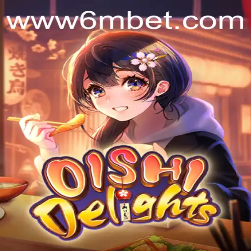 Descubra o Fascinante Mundo de OishiDelights com 6mBet.com